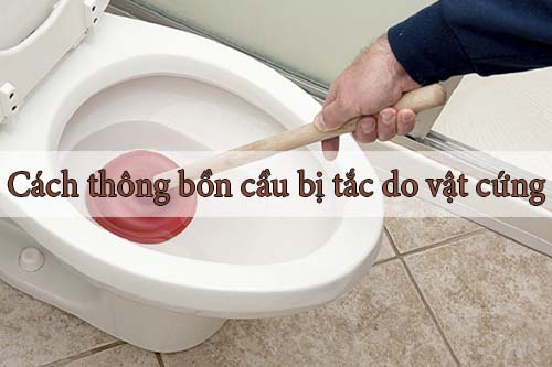Cách Thông Bồn Cầu Bị Tắc Vật Cứng - Giải Pháp Hiệu Quả Trong 5 Phút